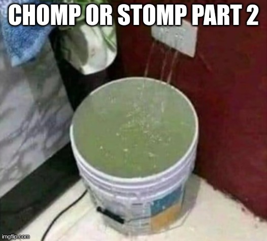 Energy Drink | CHOMP OR STOMP PART 2 | image tagged in energy drink | made w/ Imgflip meme maker