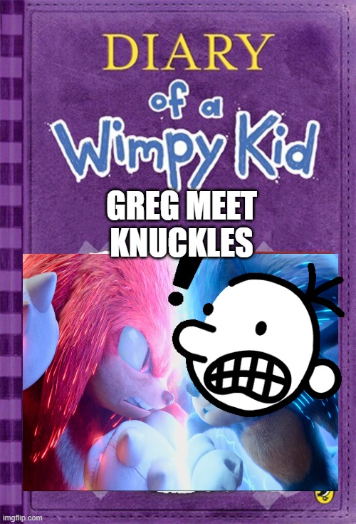 Meet knuckles | GREG MEET KNUCKLES | image tagged in diary of a wimpy kid cover template | made w/ Imgflip meme maker