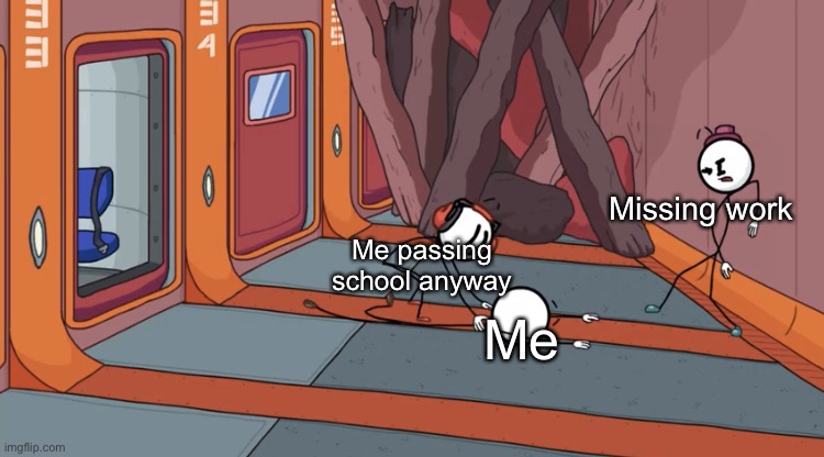 Charles saves Henry | Missing work; Me passing school anyway; Me | image tagged in charles saves henry | made w/ Imgflip meme maker