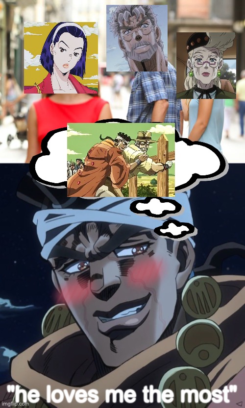  "he loves me the most" | image tagged in memes,distracted boyfriend,jojo's bizarre adventure,anime meme | made w/ Imgflip meme maker