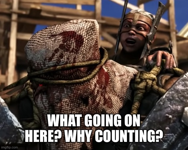 Ferra/Torr | WHAT GOING ON HERE? WHY COUNTING? | image tagged in lies deceit | made w/ Imgflip meme maker