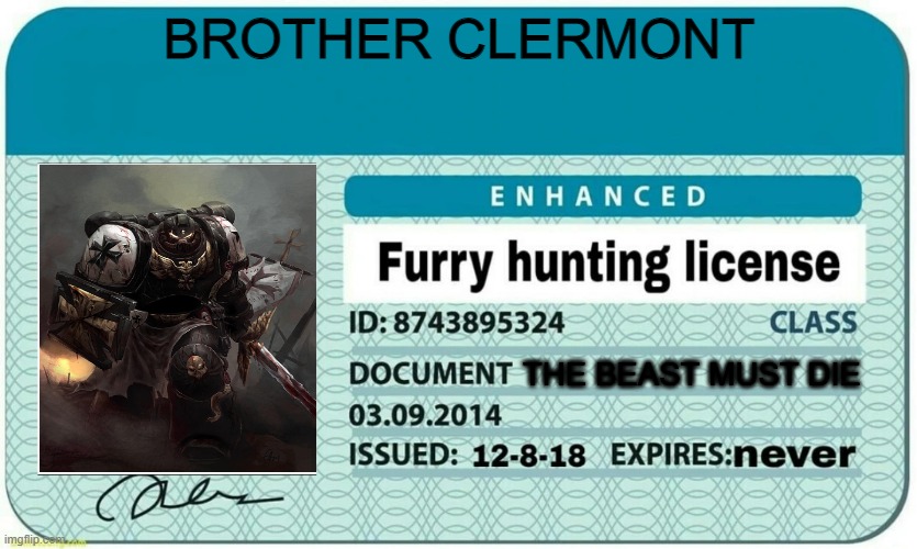 furry hunting license | BROTHER CLERMONT; THE BEAST MUST DIE | image tagged in furry hunting license | made w/ Imgflip meme maker