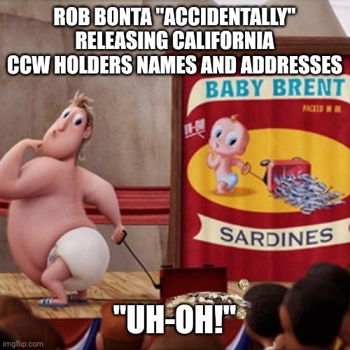 Rob Bonta hard at work shanking the second amendment | ROB BONTA "ACCIDENTALLY" RELEASING CALIFORNIA CCW HOLDERS NAMES AND ADDRESSES; "UH-OH!" | image tagged in memes | made w/ Imgflip meme maker