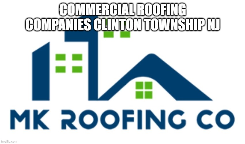 COMMERCIAL ROOFING COMPANIES CLINTON TOWNSHIP NJ | made w/ Imgflip meme maker
