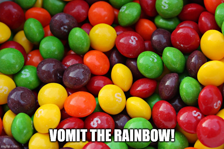skittles | VOMIT THE RAINBOW! | image tagged in skittles | made w/ Imgflip meme maker