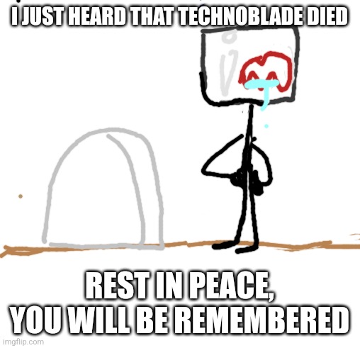 Technoblade never dies!! (Rest in peace) - Imgflip