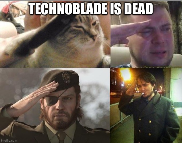 He died yesterday, from cancer at the age of 23. Life is short | TECHNOBLADE IS DEAD | image tagged in ozon's salute,technoblade,cancer | made w/ Imgflip meme maker