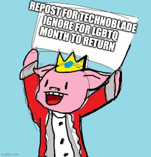 Technoblade Holding Sign | REPOST FOR TECHNOBLADE

IGNORE FOR LGBTQ MONTH TO RETURN | image tagged in technoblade holding sign | made w/ Imgflip meme maker