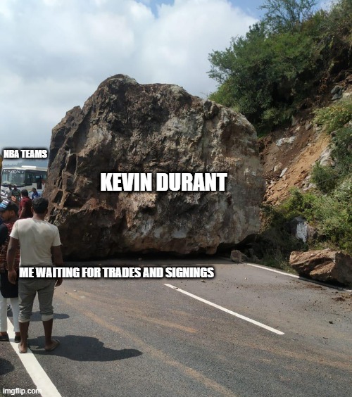 Kevin Durant Roadblock | NBA TEAMS; KEVIN DURANT; ME WAITING FOR TRADES AND SIGNINGS | image tagged in roadblock,nba memes,nba,kevin durant | made w/ Imgflip meme maker