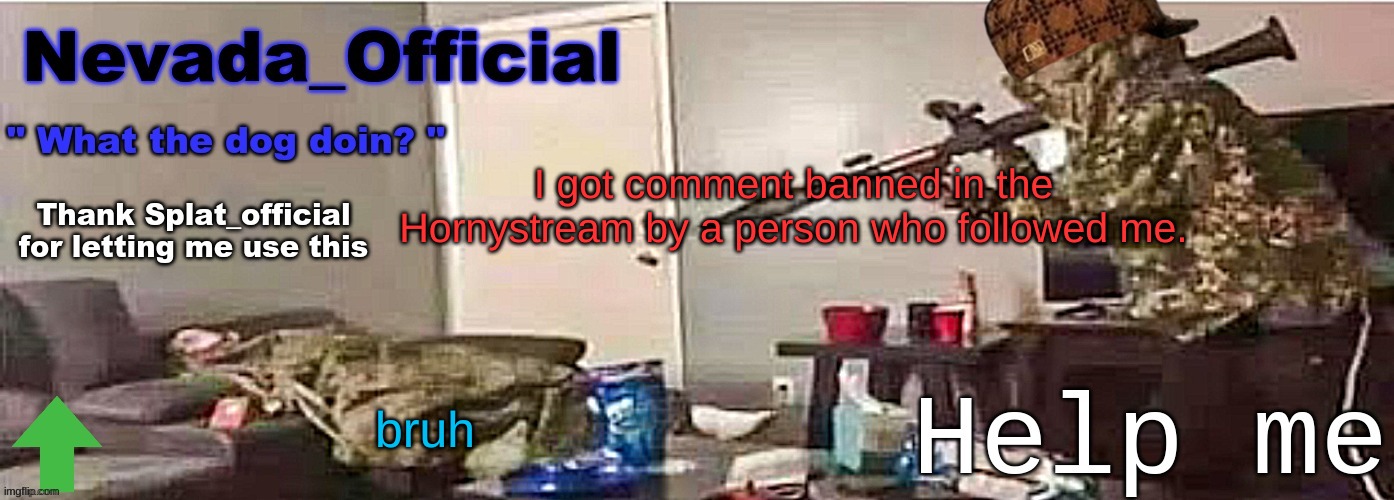 h | I got comment banned in the Hornystream by a person who followed me. bruh | image tagged in nevada_official announcement | made w/ Imgflip meme maker