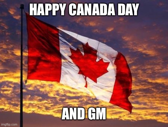 Canada | HAPPY CANADA DAY; AND GM | image tagged in canada | made w/ Imgflip meme maker