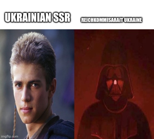 Ww2 meme | UKRAINIAN SSR; REICHKOMMISARAIT UKRAINE | image tagged in anakin becoming evil | made w/ Imgflip meme maker