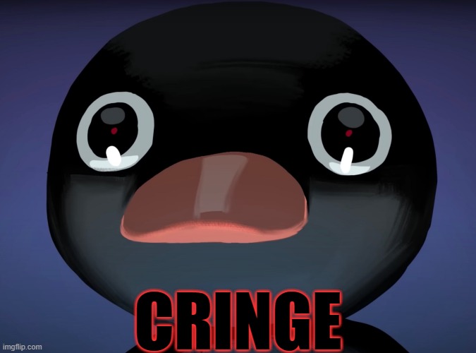 please. help. I want to die. | CRINGE | image tagged in pingu stare,cringe | made w/ Imgflip meme maker