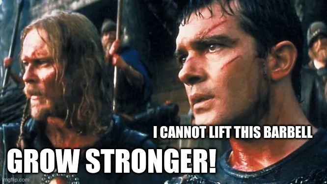 Grow stronger! | I CANNOT LIFT THIS BARBELL; GROW STRONGER! | image tagged in grow stronger | made w/ Imgflip meme maker