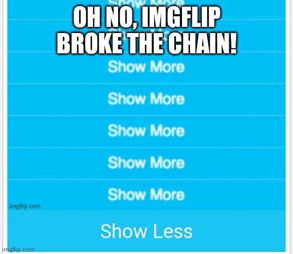 OH NO, IMGFLIP BROKE THE CHAIN! | made w/ Imgflip meme maker