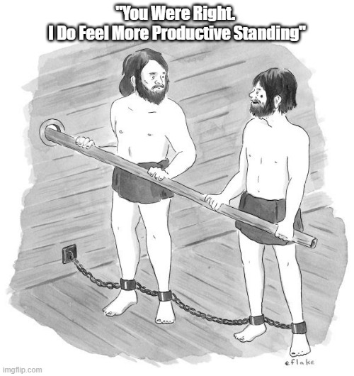 "You Were Right! I Do Feel More Productive." | "You Were Right. 
I Do Feel More Productive Standing" | made w/ Imgflip meme maker