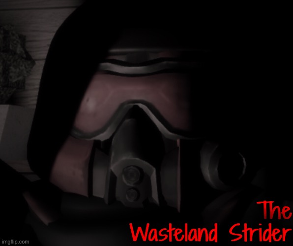 The Wasteland Strider | made w/ Imgflip meme maker