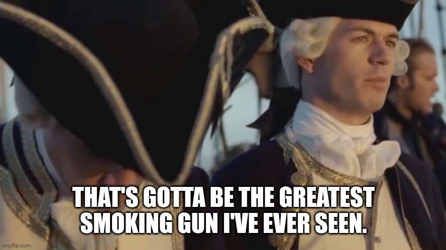 thats gotta be the best pirate i've ever seen | THAT'S GOTTA BE THE GREATEST SMOKING GUN I'VE EVER SEEN. | image tagged in thats gotta be the best pirate i've ever seen | made w/ Imgflip meme maker