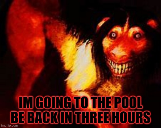 IM GOING TO THE POOL BE BACK IN THREE HOURS | made w/ Imgflip meme maker