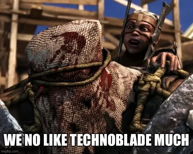 Ferra/Torr | WE NO LIKE TECHNOBLADE MUCH | image tagged in lies deceit | made w/ Imgflip meme maker