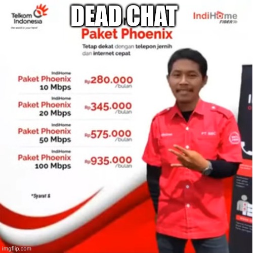 Indihome | DEAD CHAT | image tagged in indihome | made w/ Imgflip meme maker