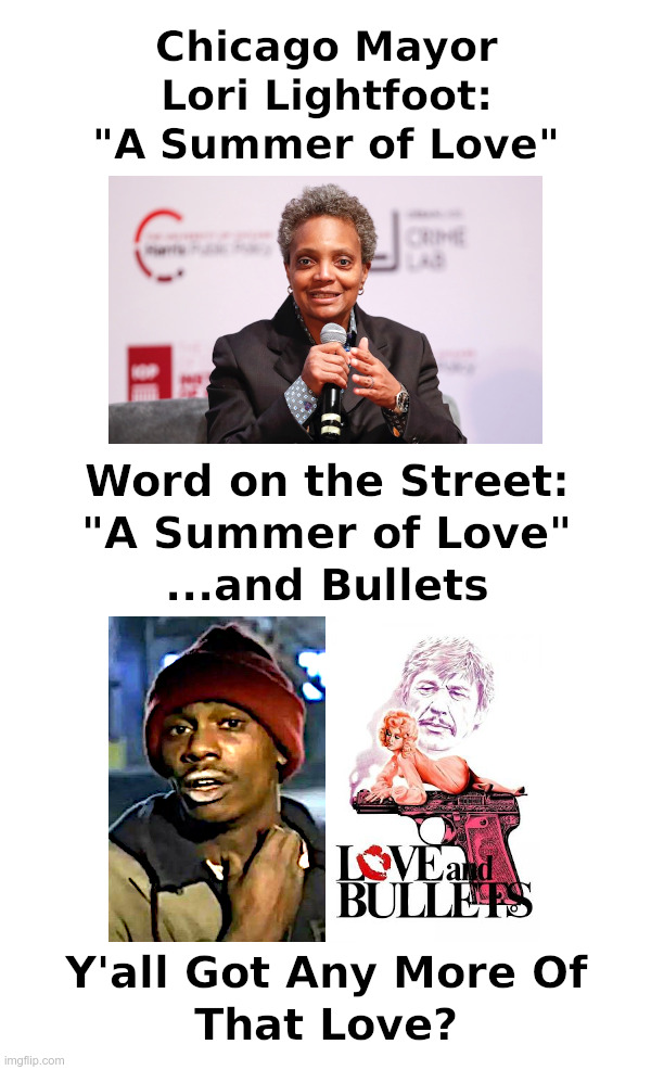 Chicago Mayor Lori Lightfoot: "A Summer of Love" | image tagged in lori lightfoot,summer,chicago,gangs,criminals,democrats | made w/ Imgflip meme maker
