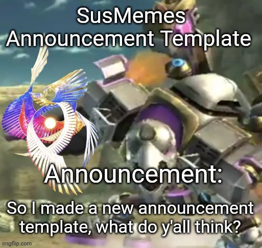 It is based on smash bros characters | So I made a new announcement template, what do y'all think? | image tagged in susmemes announcement template please nobody use this | made w/ Imgflip meme maker