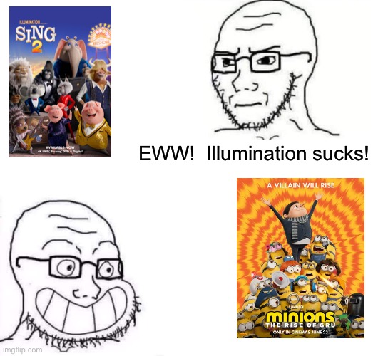 Hypocrite Neckbeard | EWW!  Illumination sucks! | image tagged in hypocrite neckbeard | made w/ Imgflip meme maker