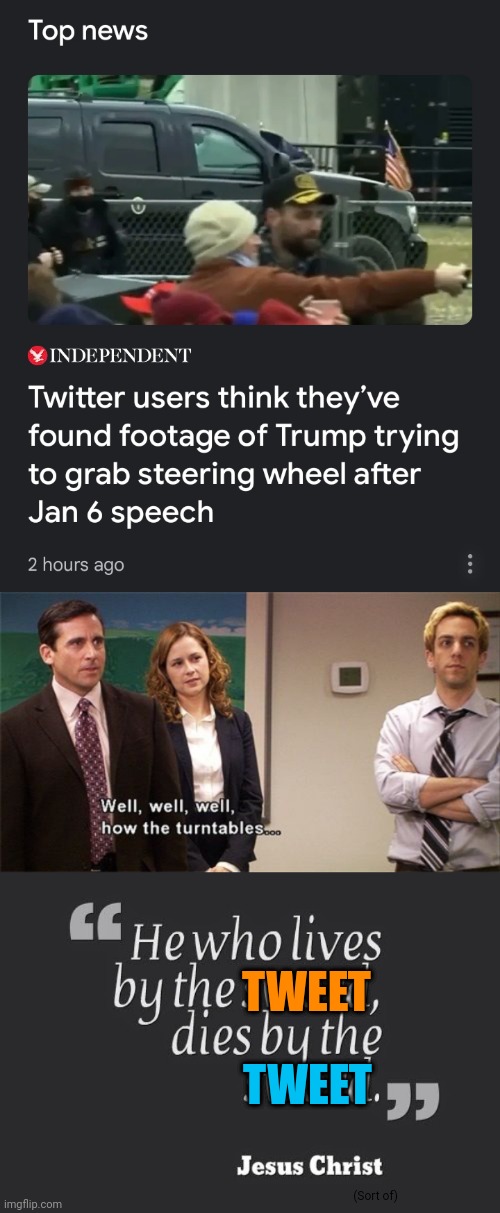 TWEET; TWEET; (Sort of) | image tagged in how the turntables,trump twitter,january 6,i'm an excellent driver | made w/ Imgflip meme maker