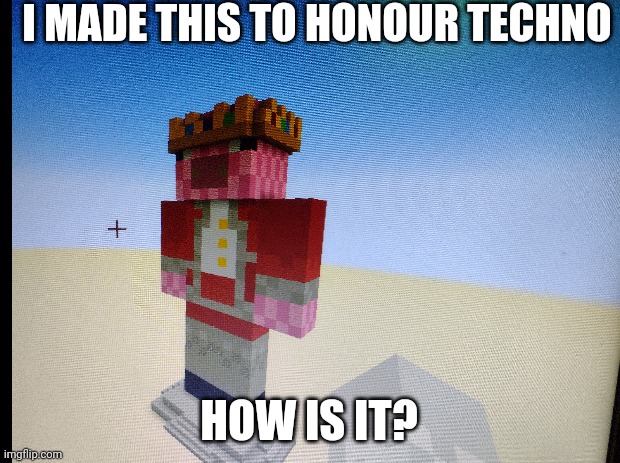 Rest in peace, Technoblade |  I MADE THIS TO HONOUR TECHNO; HOW IS IT? | image tagged in technoblade,rip,rip techno,sad,build | made w/ Imgflip meme maker