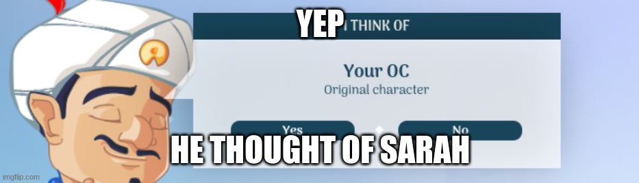 YEP; HE THOUGHT OF SARAH | made w/ Imgflip meme maker