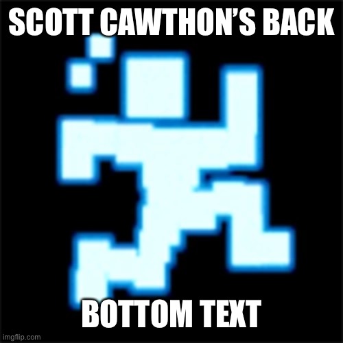 OH MY GOD OH MY GOD OH MY GOD | SCOTT CAWTHON’S BACK; BOTTOM TEXT | image tagged in scott cawthon,fnaf,stop reading the tags | made w/ Imgflip meme maker