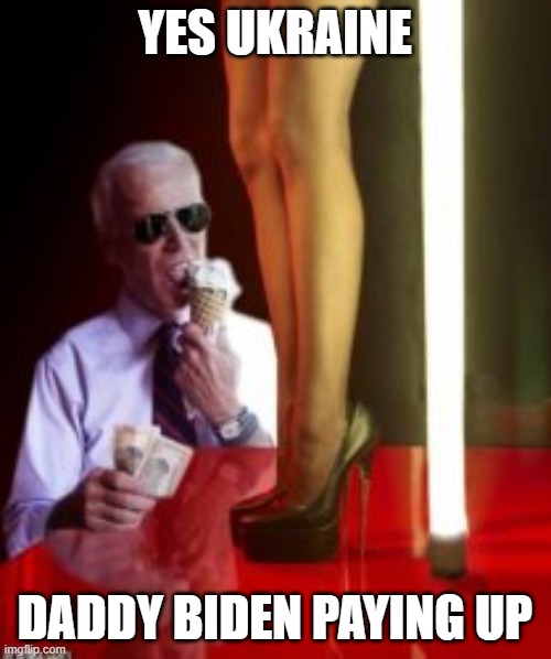 Joe stripper | YES UKRAINE DADDY BIDEN PAYING UP | image tagged in joe stripper | made w/ Imgflip meme maker