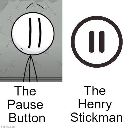 The Pause Bottom | The 
Henry 
Stickman; The 
Pause 
Button | image tagged in henry stickmin,pause button,memes,funny memes,meme,funny meme | made w/ Imgflip meme maker