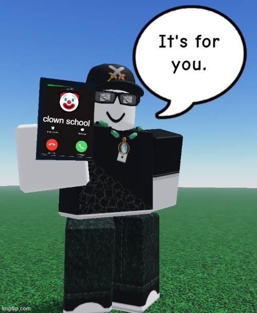 Clown School Call | image tagged in clown school call | made w/ Imgflip meme maker