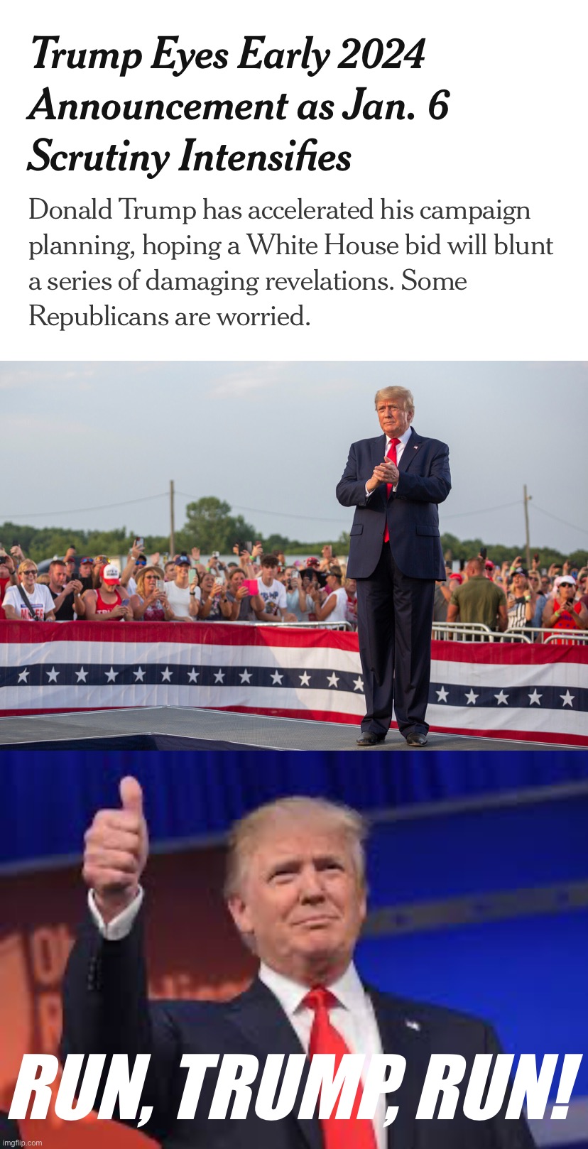 The failing New York Times doesn’t want Trump to run & win for a THIRD time. Best reason why he should! | RUN, TRUMP, RUN! | image tagged in trump 2024,trump approves,trump,2024,run trump,run | made w/ Imgflip meme maker