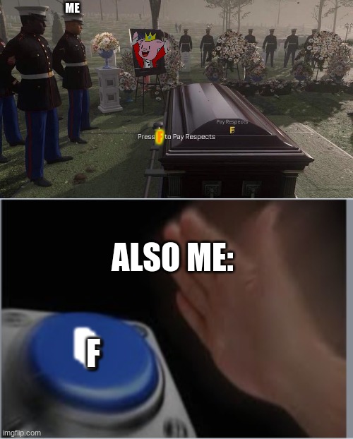 Press F to pay respects - Imgflip