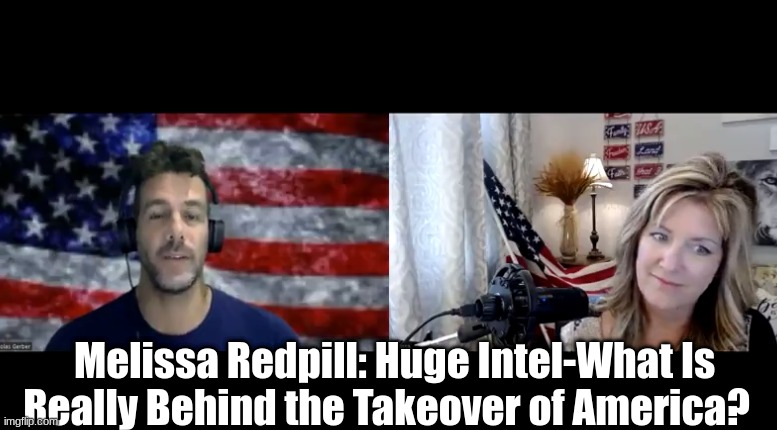 Melissa Redpill: Huge Intel-What Is Really Behind the Takeover of America? (Video)
