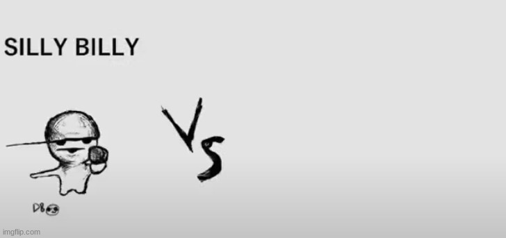 Silly Billy VS | image tagged in silly billy vs | made w/ Imgflip meme maker