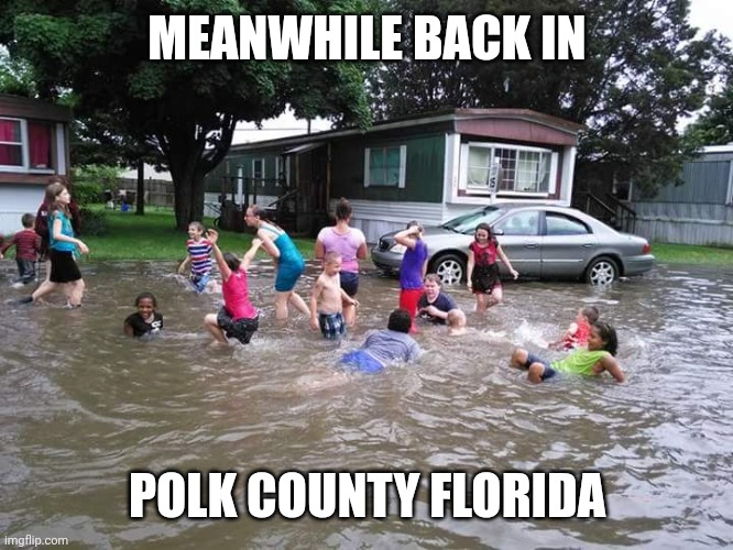 Trailer park community pool | MEANWHILE BACK IN; POLK COUNTY FLORIDA | made w/ Imgflip meme maker