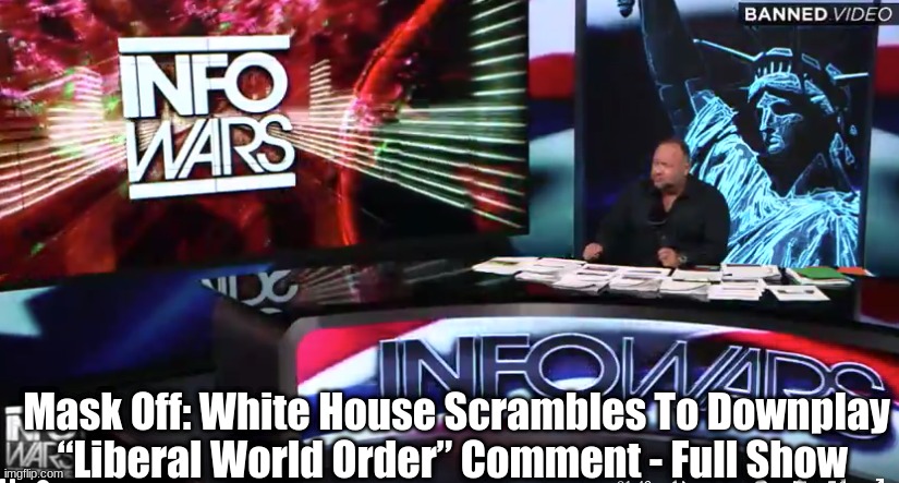 Mask Off: White House Scrambles To Downplay “Liberal World Order” Comment - Full Show   (Video)