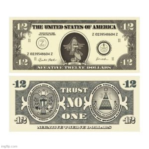 Funny money. Minus twelve dollars | image tagged in funny money,loser,trump money,minus twelve dollars | made w/ Imgflip meme maker