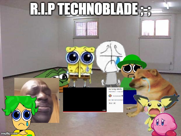 ;-; | R.I.P TECHNOBLADE ;-; | image tagged in sad news,bad news | made w/ Imgflip meme maker