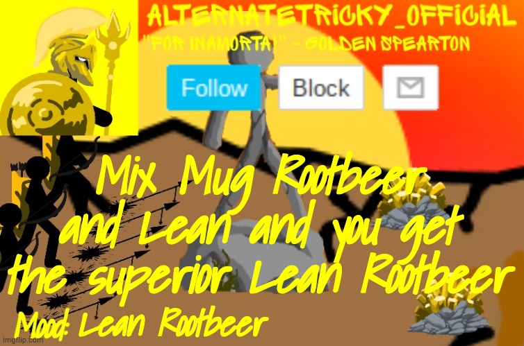 Alternate Tricky's Stick War: Legacy template | Mix Mug Rootbeer and Lean and you get the superior Lean Rootbeer; Lean Rootbeer | image tagged in alternate tricky's stick war legacy template | made w/ Imgflip meme maker