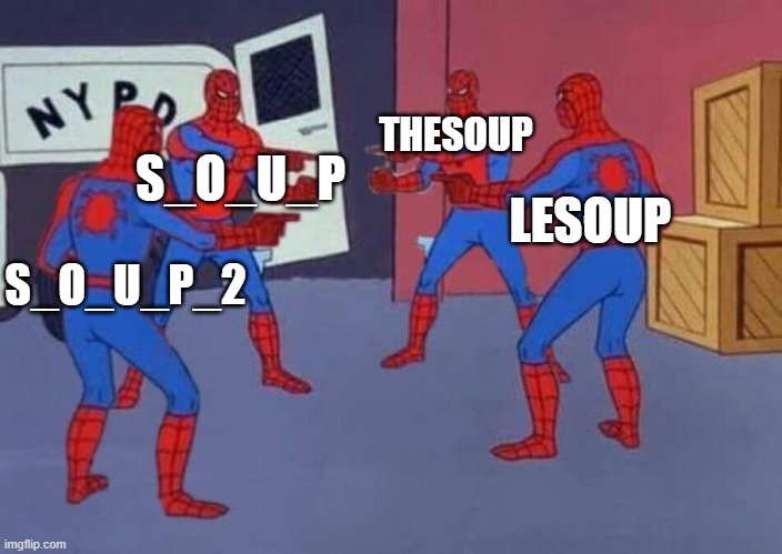 4 Spiderman pointing at each other | THESOUP; LESOUP; S_O_U_P; S_O_U_P_2 | image tagged in 4 spiderman pointing at each other | made w/ Imgflip meme maker
