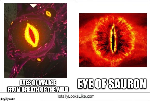Ganon, Where is the Ring? |  EYE OF SAURON; EYES OF MALICE FROM BREATH OF THE WILD | image tagged in totally looks like,lord of the rings,the legend of zelda breath of the wild,eye of sauron | made w/ Imgflip meme maker