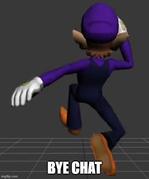 Waluigi Running | BYE CHAT | image tagged in waluigi running | made w/ Imgflip meme maker