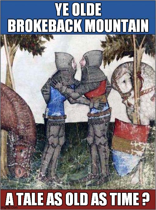 Even This Medieval Horse Cannot Watch ! | YE OLDE BROKEBACK MOUNTAIN; A TALE AS OLD AS TIME ? | image tagged in medieval,brokeback mountain,dark humour | made w/ Imgflip meme maker