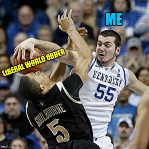 Reject the liberal world order. | ME; LIBERAL WORLD ORDER | image tagged in rejected | made w/ Imgflip meme maker