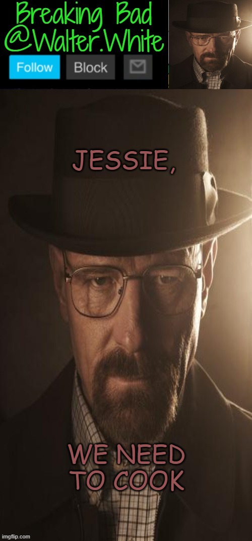 Breaking Bad Announcement template | JESSIE, WE NEED TO COOK | image tagged in breaking bad announcement template | made w/ Imgflip meme maker